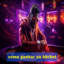 como ganhar no bbrbet